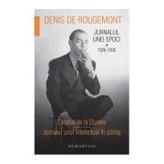 Jurnalul unei epoci vol. I. 1926-1935 de Denis de Rougemont