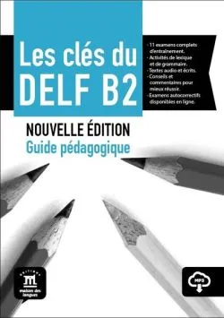 Les clés du DELF B2 Nouvelle édition – Guide pédagogique   MP3