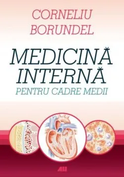 Medicina interna pentru cadre medii- Ed. V de Corneliu Borundel