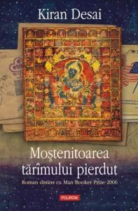 Mostenitoarea taramului pierdut de Kiran Desai
