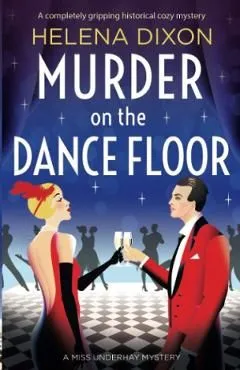 Murder on the Dance Floor: A completely gripping historical cozy mystery de Helena Dixon