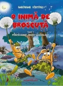 O inima de broscuta - Penita aurie, inger sau calau' - Tomul I de Gheorghe Virtosu