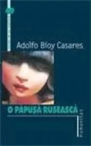 O papusa ruseasca de Adolfo Bioy Casares