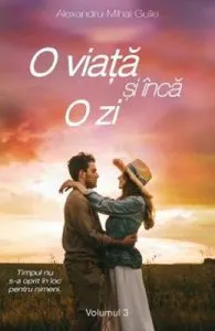 O viata si inca o zi Vol.3 de Alexandru-Mihai Gulie