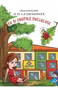 O zi la gradinita: Eu si emotiile buclucase + Eu ma simt grozav aici de Adriana Nicoleta Zamfir