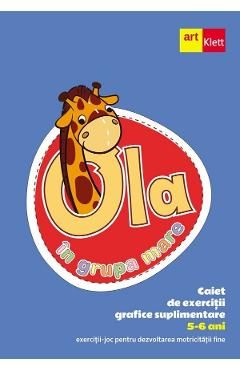Ola in grupa mare 5-6 ani. Caiet de exercitii grafice suplimentare