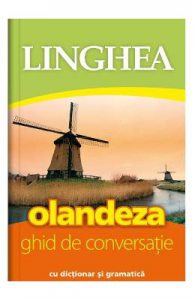Olandeza. Ghid de conversatie cu dictionar si gramatica