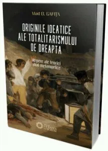 Originile ideatice ale totalitarismului de dreapta. Repere ale teoriei viral-metamorfice de Vlad Gafita