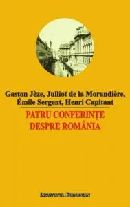 Patru conferinte despre Romania de Julliot de la Morandiere