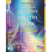 Perceptii despre Armonia Creatiei Divine. Planul Creatiei Divine, partea 1-a de Dan Prepelita