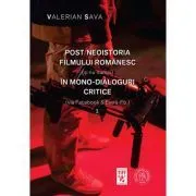 Post/neoistoria filmului romanesc (si nu numai) in mono-dialoguri critice (via Facebook & Extra-Fb.). Vol. 3 de Valerian Sava