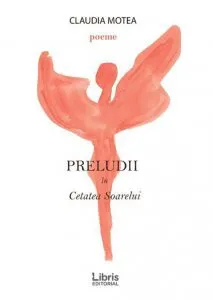 Preludii in Cetatea Soarelui de Claudia Motea