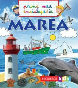 Prima mea enciclopedie - MAREA de Emmanuelle Kecir-Lepetit
