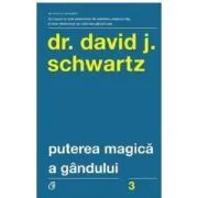 Puterea magica a gandului. Editia a 5-a de David J. Schwartz