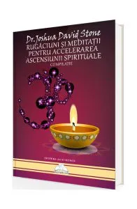 Rugăciuni și meditații pentru accelerarea ascensiunii spirituale de Joshua David Stone