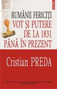 Rumanii fericiti. Vot si putere de la 1831 pana in prezent
