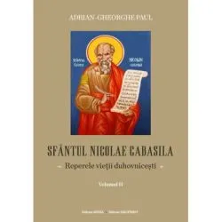 Sfantul Nicolae Cabasila volumul 2. Reperele vietii duhovnicesti de Adrian Gh. Paul