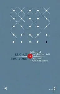 Sfarsitul reglementarii si ultimul reglementator de Lucian Croitoru