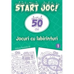 START JOC! 50 de jocuri cu labirinturi. Volumul 1