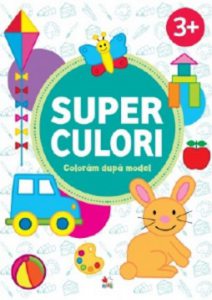 Super culori. Coloram dupa model 3 . Volumul 2