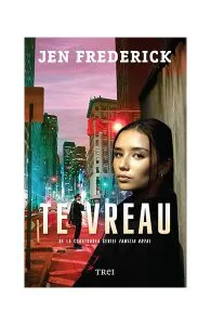 Te vreau de Jen Frederick