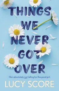 Things We Never Got Over de Lucy Score