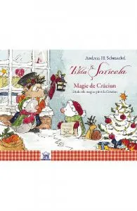 Tilda Soricela. Magie de Craciun. 24 de zile magice de Andreas H. Schmachtl