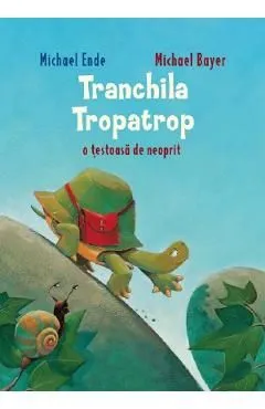 Tranchila Tropatrop. O testoasa de neoprit de Michael Ende