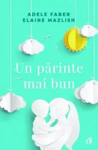 Un parinte mai bun de Adele Faber