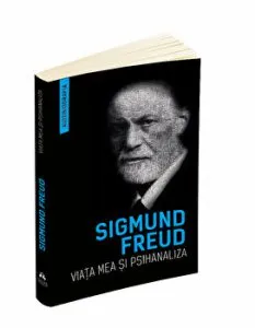 Viata mea si psihanaliza. Autobiografia de Freud Sigmund