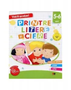 Voi fi scolar! Printre litere si cifre (5-6 ani)