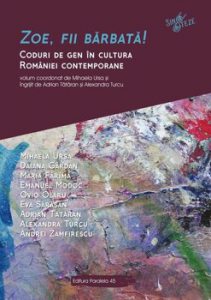 Zoe, fii barbata! Coduri de gen in cultura Romaniei contemporane