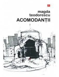Acomodantii de Magda Teodorescu