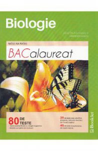 Biologie vegetala si animala. Bacalaureat 80 de teste