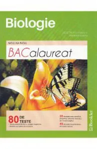 Biologie vegetala si animala. Bacalaureat 80 de teste de Clasele 9-10