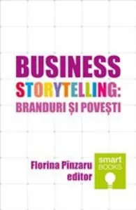 Business storytelling: branduri si povesti de Florina Pinzaru