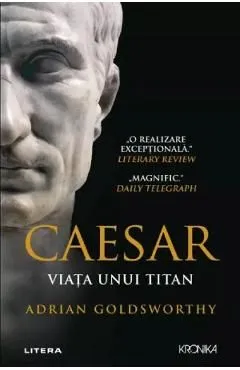 Caesar. Viata unui titan de Adrian Goldsworthy