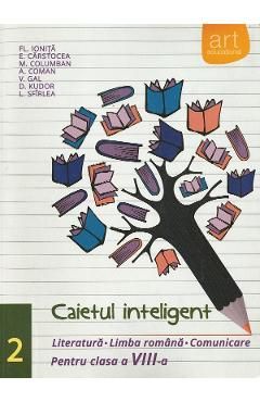 Caietul inteligent - Clasa 8. Sem. 2 - Literatura. Limba Romana. Comunicare