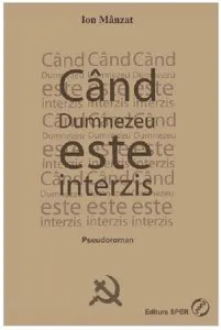 Cand Dumnezeu este interzis de Ion Manzat