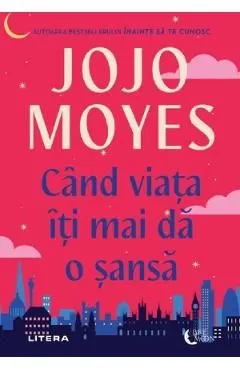 Cand viata iti mai da o sansa de Jojo Moyes