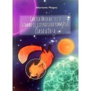Cartea mea de teste. Limba si literatura romana clasa a 4- a