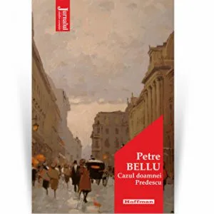 Cazul doamnei Predescu - Petre Bellu, Editia 2021 de Petre Bellu