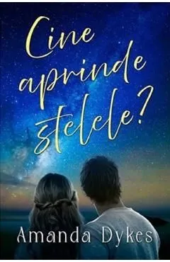 Cine aprinde stelele? de Amanda Dykes