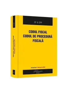 Codul fiscal. Codul de procedură fiscală. Actualizat 1 februarie 2021
