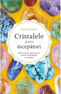 Cristalele pentru incepatori de Karen Frazier