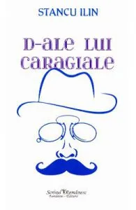 D-ale lui Caragiale de Stancu Ilin