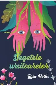 Degetele ursitoarelor de Ligia Hotin