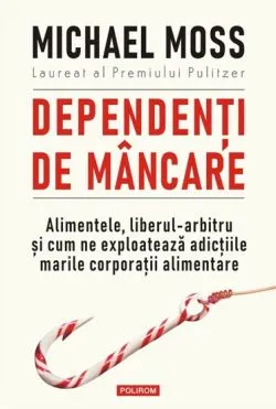 Dependenti de mincare de Michael Moss