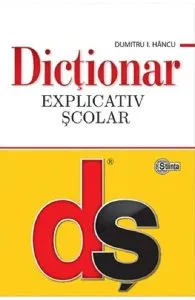 Dictionar explicativ scolar Ed.4 de Dumitru I. Hancu