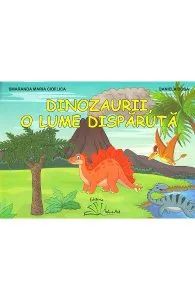 Dinozaurii, o lume disparuta. Mapa cu planse de Daniela Dosa